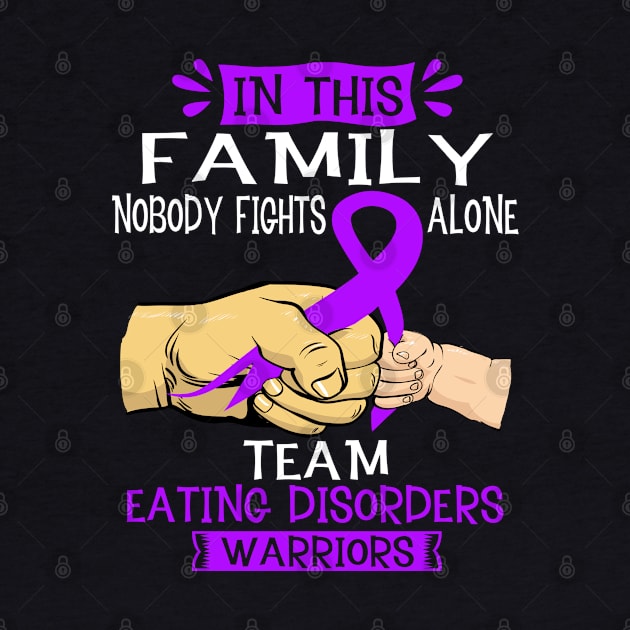 In This Family Nobody Fights Alone Team Eating disorders Warrior Support Eating disorders Warrior Gifts by ThePassion99